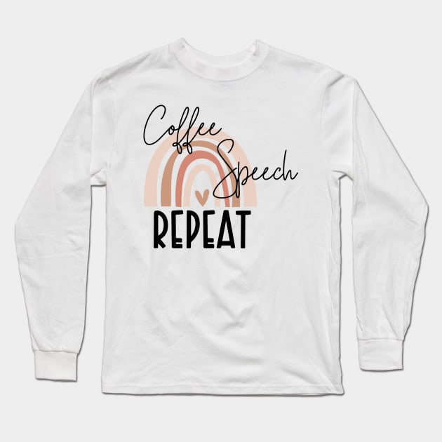 Funny Coffee Speech Repeat - Coffee Speech Therapy - Coffee SLP Sign Long Sleeve T-Shirt by WassilArt